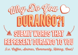 Why Do You Love Durango?